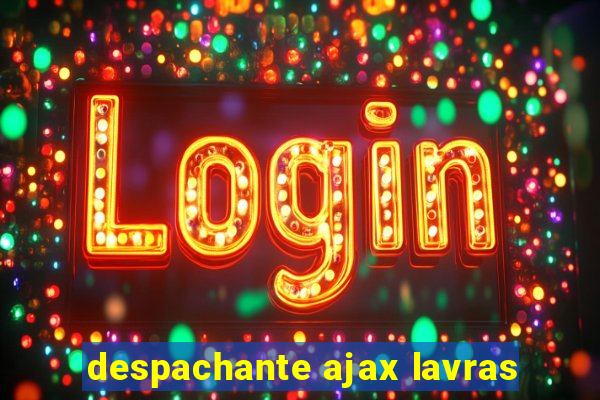 despachante ajax lavras